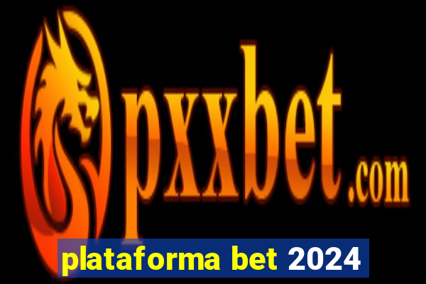 plataforma bet 2024